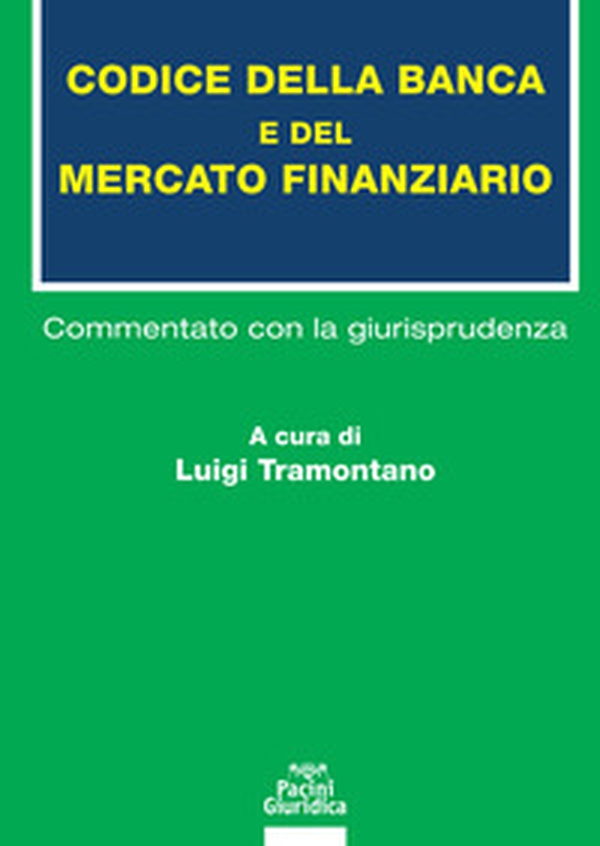Codice della banca e del mercato finanziario. Commentato con la giurisprudenza - Librerie.coop Codice della banca e del mercato finanziario. Commentato con la giurisprudenza - Librerie.coop