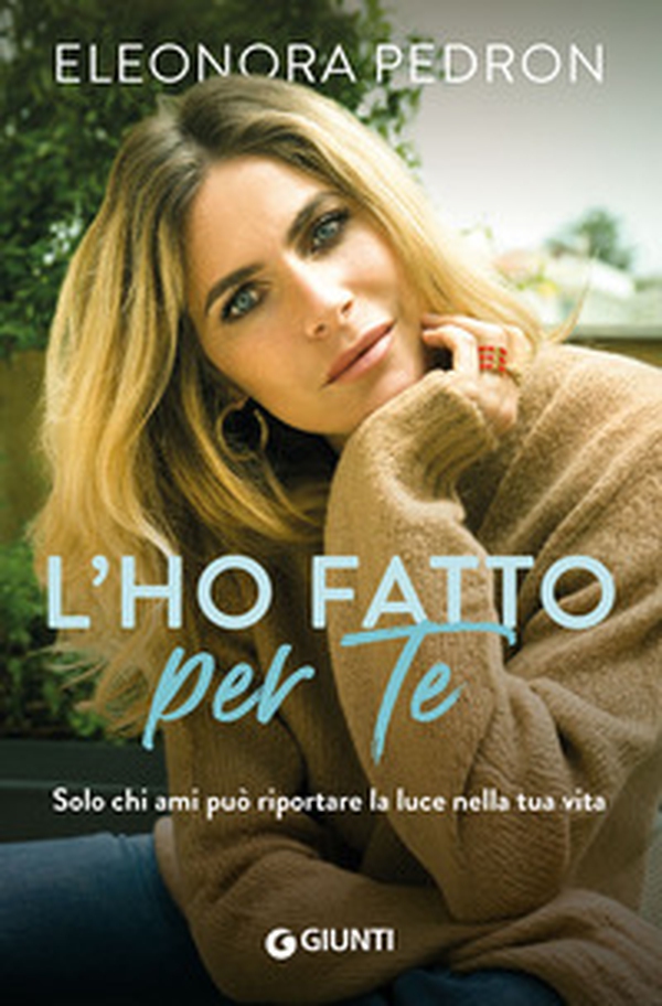 L'ho fatto per te. Solo chi ami può riportare la luce nella tua vita - Librerie.coop L'ho fatto per te. Solo chi ami può riportare la luce nella tua vita - Librerie.coop