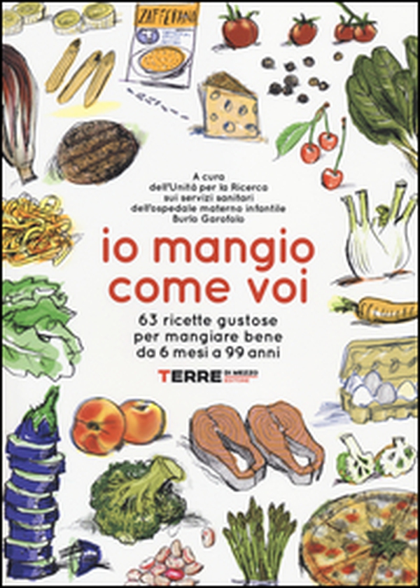 Io mangio come voi. 63 ricette gustose per mangiare bene da 6 mesi a 99 anni - Librerie.coop Io mangio come voi. 63 ricette gustose per mangiare bene da 6 mesi a 99 anni - Librerie.coop