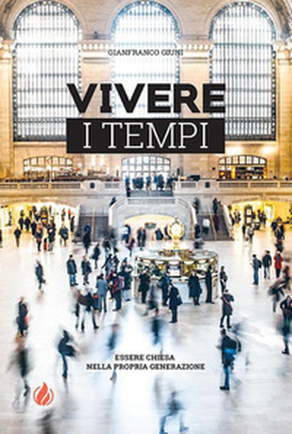 Vivere i tempi. Essere Chiesa nella propria generazione - Librerie.coop Vivere i tempi. Essere Chiesa nella propria generazione - Librerie.coop