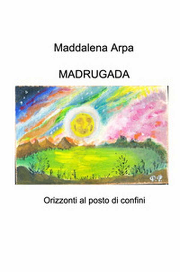 Madrugada. Orizzonti al posto di confini - Librerie.coop Madrugada. Orizzonti al posto di confini - Librerie.coop