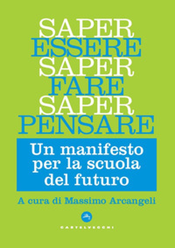 Saper essere, saper fare, saper pensare. Un manifesto per la scuola del futuro - Librerie.coop Saper essere, saper fare, saper pensare. Un manifesto per la scuola del futuro - Librerie.coop