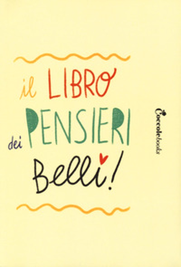 Il libro dei pensieri belli. Guida alla realizzazione di un diario personale - Librerie.coop Il libro dei pensieri belli. Guida alla realizzazione di un diario personale - Librerie.coop
