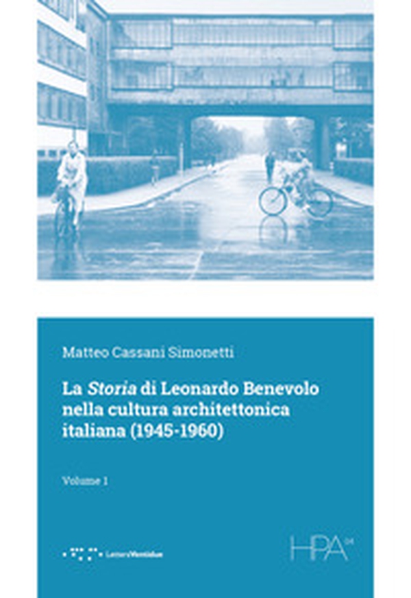 La storia di Leonardo Benevolo nella cultura architettonica italiana (1945-1960) - Vol. 1 - Librerie.coop La storia di Leonardo Benevolo nella cultura architettonica italiana (1945-1960) - Vol. 1 - Librerie.coop