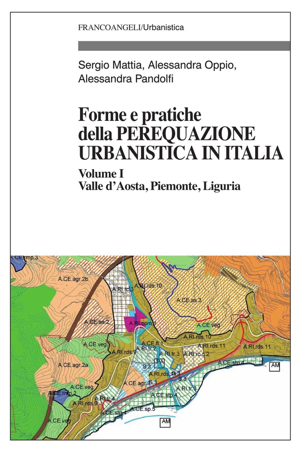 Forme e pratiche della perequazione urbanistica in Italia. Vol. I - Valle d'Aosta, Piemonte, Liguria - Librerie.coop Forme e pratiche della perequazione urbanistica in Italia. Vol. I - Valle d'Aosta, Piemonte, Liguria - Librerie.coop