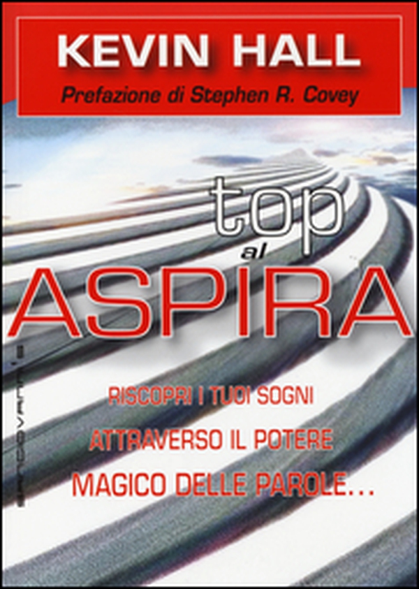 Aspira al top! Riscopri i tuoi sogni attraverso il potere magico delleparole... lasciando che lo scopo della vita ti si riveli - Librerie.coop Aspira al top! Riscopri i tuoi sogni attraverso il potere magico delleparole... lasciando che lo scopo della vita ti si riveli - Librerie.coop
