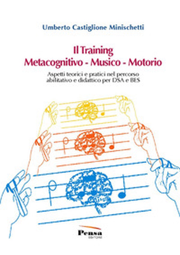 Il training metacognitivo-musico-motorio. Aspetti teorici e pratici nel percorso abilitativo e didattico per DSA e BES - Librerie.coop Il training metacognitivo-musico-motorio. Aspetti teorici e pratici nel percorso abilitativo e didattico per DSA e BES - Librerie.coop