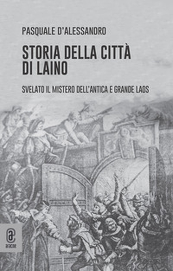 Storia della città di Laino. Svelato il mistero dell'antica e grande Laos - Librerie.coop Storia della città di Laino. Svelato il mistero dell'antica e grande Laos - Librerie.coop