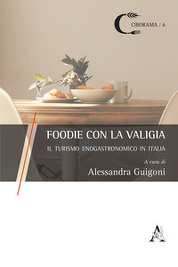 Foodie con la valigia. Il turismo enogastronomico in Italia - Librerie.coop Foodie con la valigia. Il turismo enogastronomico in Italia - Librerie.coop