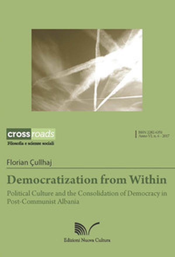 Democratization from within. Political culture and the consolidation of democracy in post-communist Albania - Librerie.coop Democratization from within. Political culture and the consolidation of democracy in post-communist Albania - Librerie.coop