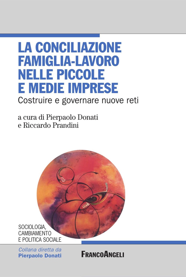 La conciliazione famiglia-lavoro nelle piccole e medie imprese. Costruire e governare nuove reti - Librerie.coop La conciliazione famiglia-lavoro nelle piccole e medie imprese. Costruire e governare nuove reti - Librerie.coop