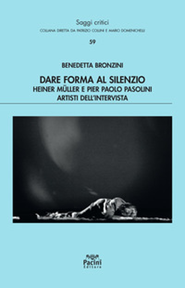 Dare forma al silenzio. Heiner Müller e Pier Paolo Pasolini artisti dell'intervista - Librerie.coop Dare forma al silenzio. Heiner Müller e Pier Paolo Pasolini artisti dell'intervista - Librerie.coop