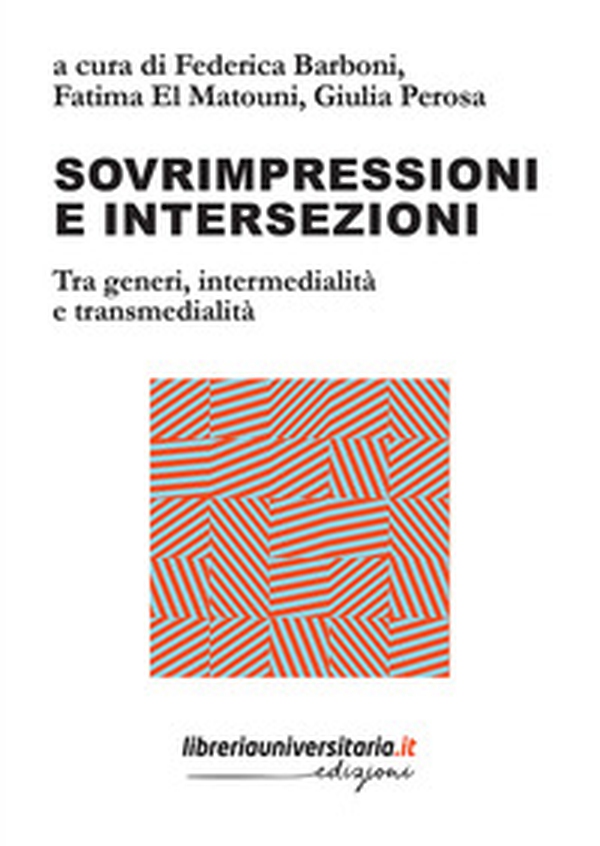 Sovrimpressioni e intersezioni. Tra generi, intermedialità e transmedialità - Librerie.coop Sovrimpressioni e intersezioni. Tra generi, intermedialità e transmedialità - Librerie.coop