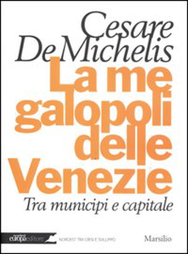 La megalopoli delle Venezie. Tra municipi e capitale - Librerie.coop La megalopoli delle Venezie. Tra municipi e capitale - Librerie.coop