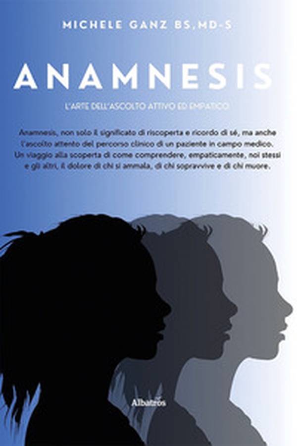 Anamnesis. L'arte dell'ascolto attivo ed empatico - Librerie.coop Anamnesis. L'arte dell'ascolto attivo ed empatico - Librerie.coop
