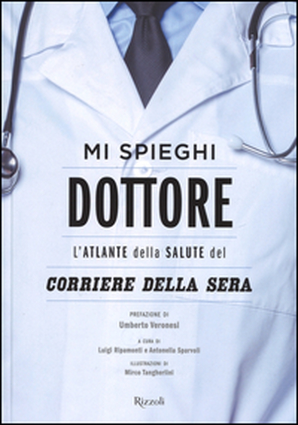 Mi spieghi dottore. L'atlante della salute del Corriere della Sera - Librerie.coop Mi spieghi dottore. L'atlante della salute del Corriere della Sera - Librerie.coop
