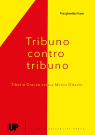 Tribuno contro tribuno. Tiberio Gracci versus Marco Ottavio - Librerie.coop