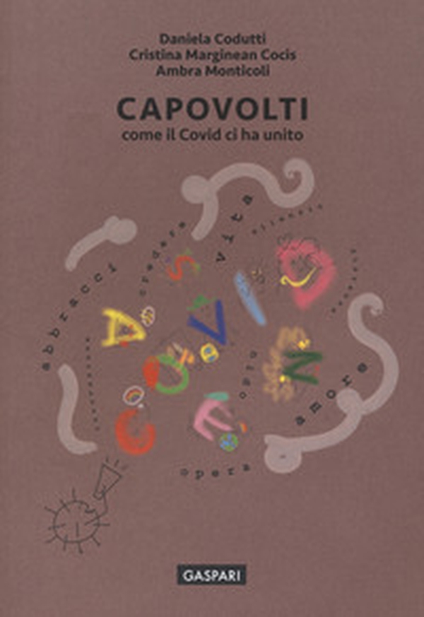 Capovolti. Come il Covid ci ha unito - Librerie.coop Capovolti. Come il Covid ci ha unito - Librerie.coop