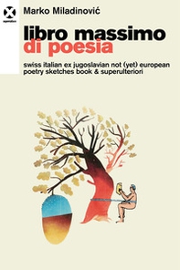 Libro massimo di poesia. Swiss italian ex jugoslavian not (yet) european poetry sketches book & superulteriori - Librerie.coop