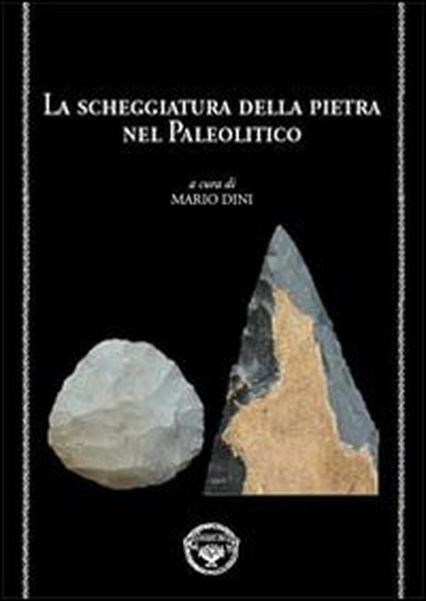 La scheggiatura della pietra nel paleolitico - Librerie.coop La scheggiatura della pietra nel paleolitico - Librerie.coop
