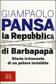 La Repubblica di Barbapapà. Storia irriverente di un potere invisibile - Librerie.coop