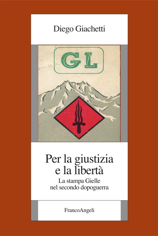 Per la giustizia e la libertà. La stampa Gielle nel secondo dopoguerra - Librerie.coop Per la giustizia e la libertà. La stampa Gielle nel secondo dopoguerra - Librerie.coop