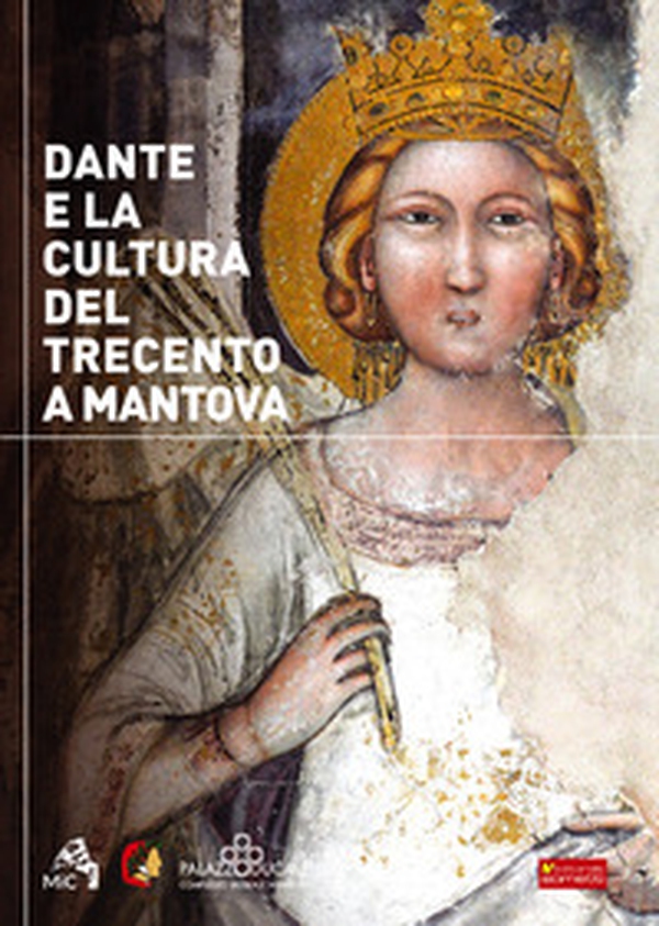 Dante e la cultura del Trecento a Mantova. Catalogo della mostra - Librerie.coop Dante e la cultura del Trecento a Mantova. Catalogo della mostra - Librerie.coop