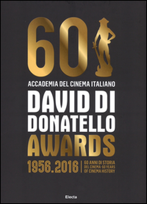 David di Donatello awards. 1956-2016. 60 anni di storia del cinema. Ediz. italiana e inglese - Librerie.coop David di Donatello awards. 1956-2016. 60 anni di storia del cinema. Ediz. italiana e inglese - Librerie.coop