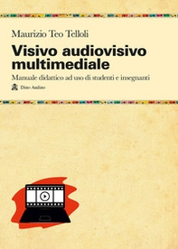 Visivo audiovisivo multimediale. Manuale didattico ad uso di studenti e insegnanti - Librerie.coop
