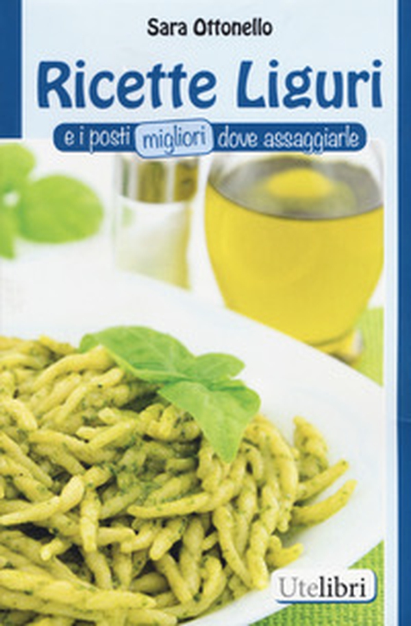 Ricette liguri e i posti migliori dove assaggiarle - Librerie.coop Ricette liguri e i posti migliori dove assaggiarle - Librerie.coop