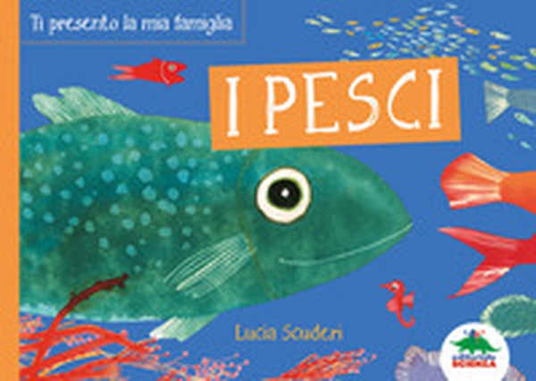 I pesci. Ti presento la mia famiglia - Librerie.coop I pesci. Ti presento la mia famiglia - Librerie.coop