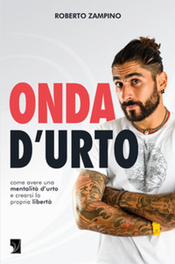 Onda d'urto. Come avere una mentalità d'urto e crearsi la propria libertà - Librerie.coop Onda d'urto. Come avere una mentalità d'urto e crearsi la propria libertà - Librerie.coop