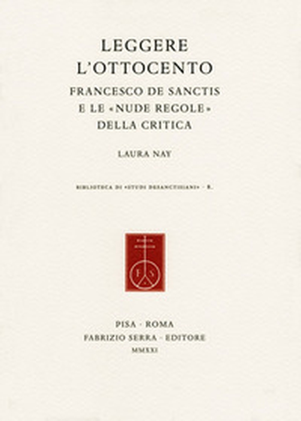 Leggere l'Ottocento. Francesco De Sanctis e le «nude regole» della critica - Librerie.coop Leggere l'Ottocento. Francesco De Sanctis e le «nude regole» della critica - Librerie.coop