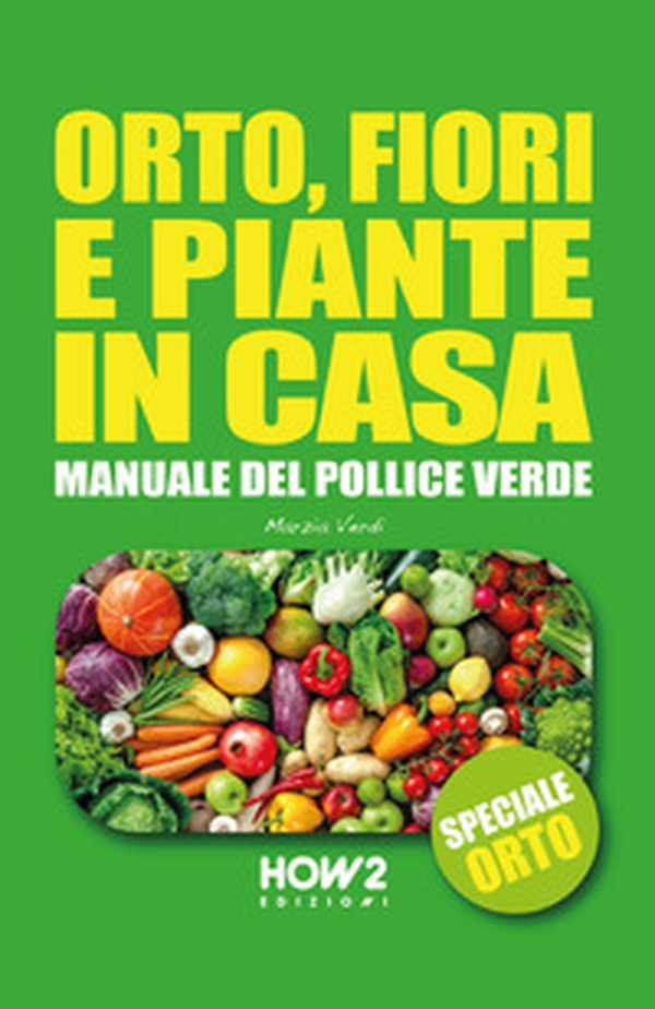 Orto, fiori e piante in casa. Speciale orto - Librerie.coop Orto, fiori e piante in casa. Speciale orto - Librerie.coop