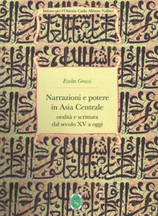 Narrazioni e potere in Asia Centrale. Oralità e scrittura dal secolo XV a oggi - Librerie.coop Narrazioni e potere in Asia Centrale. Oralità e scrittura dal secolo XV a oggi - Librerie.coop