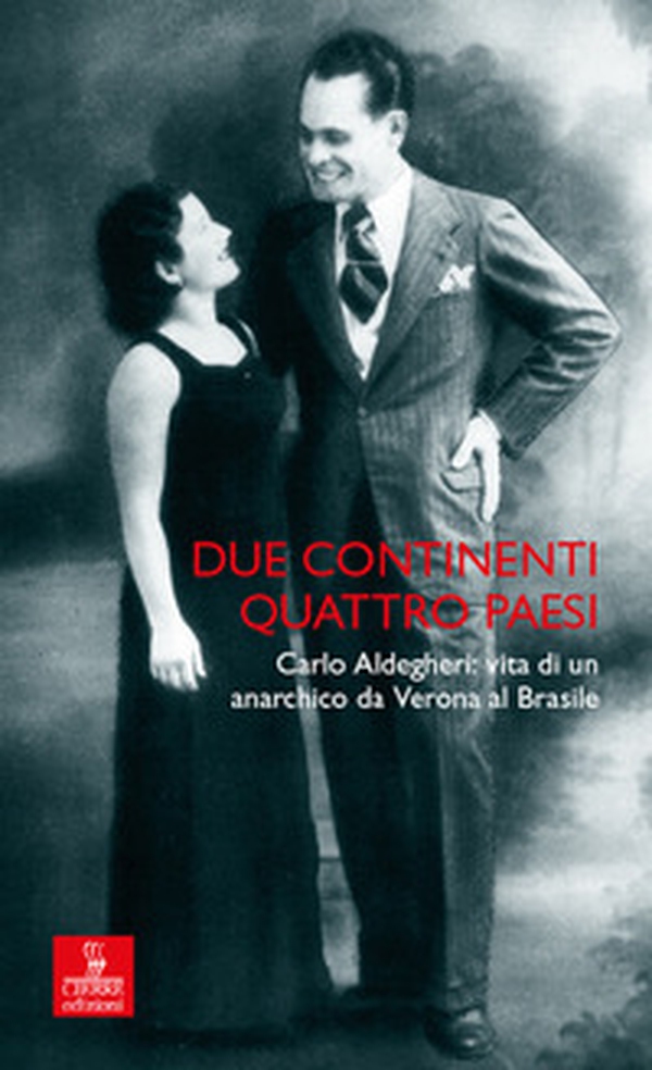Due continenti, quattro Paesi. Carlo Aldegheri: vita di un anarchico da Verona al Brasile - Librerie.coop Due continenti, quattro Paesi. Carlo Aldegheri: vita di un anarchico da Verona al Brasile - Librerie.coop