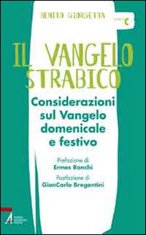 Il Vangelo strabico. Considerazioni sul vangelo domenicale e festivo. Anno C - Librerie.coop Il Vangelo strabico. Considerazioni sul vangelo domenicale e festivo. Anno C - Librerie.coop
