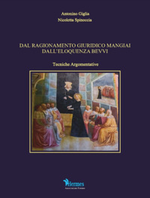 Dal ragionamento giuridico mangiai dall'eloquenza bevvi. Tecniche argomentative - Librerie.coop Dal ragionamento giuridico mangiai dall'eloquenza bevvi. Tecniche argomentative - Librerie.coop
