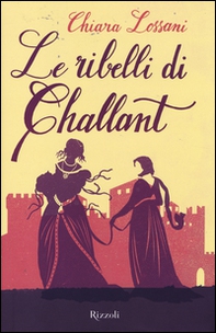 Le ribelli di Challant - Librerie.coop