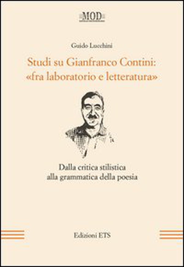 Studi su Gianfranco Contini: «fra laboratorio e letteratura». Dalla critica stilistica alla grammatica della poesia - Librerie.coop Studi su Gianfranco Contini: «fra laboratorio e letteratura». Dalla critica stilistica alla grammatica della poesia - Librerie.coop