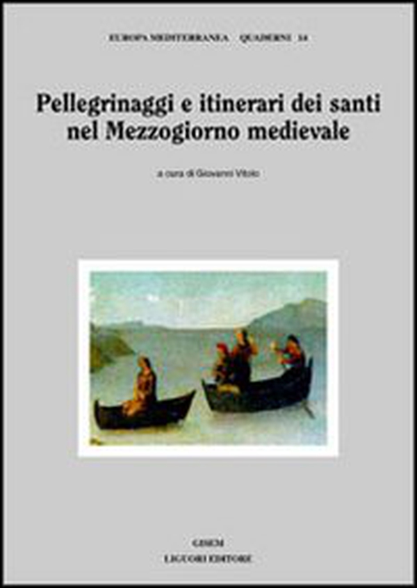 Pellegrinaggi e itinerari dei santi nel Mezzogiorno medievale - Librerie.coop Pellegrinaggi e itinerari dei santi nel Mezzogiorno medievale - Librerie.coop