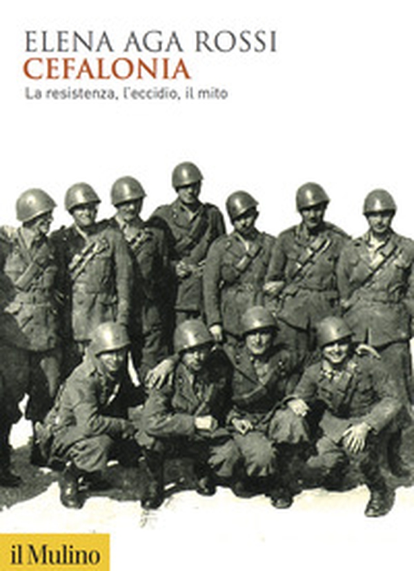 Cefalonia. La resistenza, l'eccidio, il mito - Librerie.coop Cefalonia. La resistenza, l'eccidio, il mito - Librerie.coop
