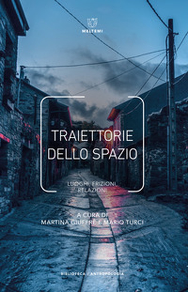 Traiettorie dello spazio. Luoghi, frizioni, relazioni - Librerie.coop Traiettorie dello spazio. Luoghi, frizioni, relazioni - Librerie.coop