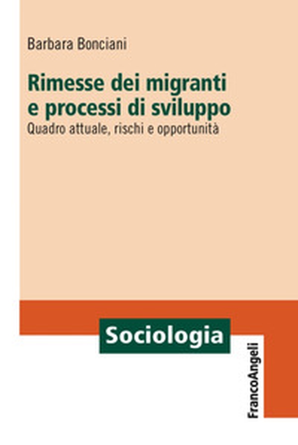 Rimesse dei migranti e processi di sviluppo. Quadro attuale, rischi e opportunità - Librerie.coop Rimesse dei migranti e processi di sviluppo. Quadro attuale, rischi e opportunità - Librerie.coop