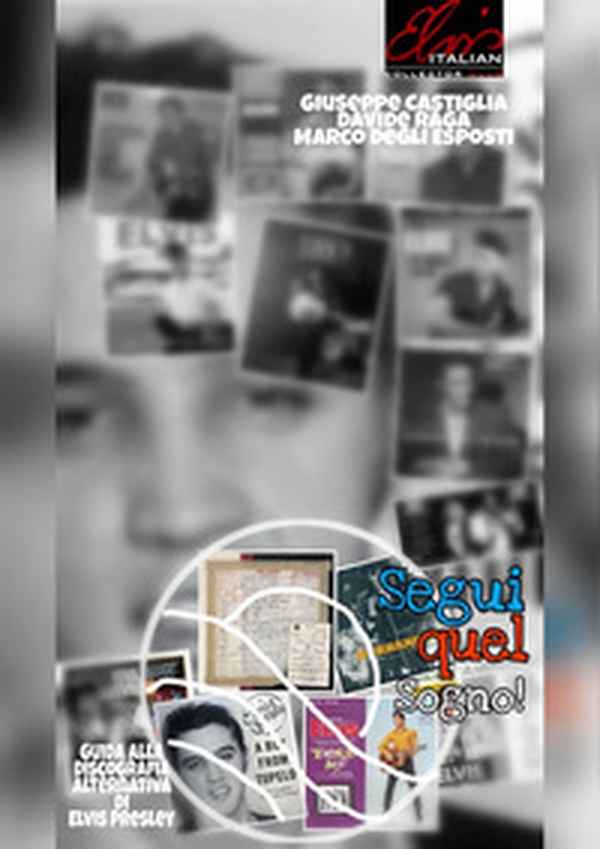 Segui quel sogno!. Guida alla discografia alternativa di Elvis Presley - Librerie.coop Segui quel sogno!. Guida alla discografia alternativa di Elvis Presley - Librerie.coop
