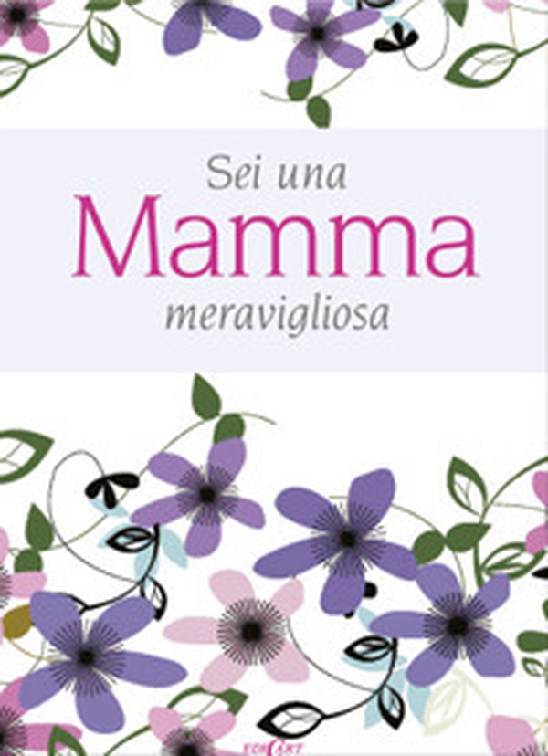 Sei una mamma meravigliosa - Librerie.coop Sei una mamma meravigliosa - Librerie.coop