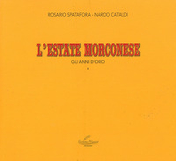 L'estate morconese. Gli anni d'oro - Librerie.coop L'estate morconese. Gli anni d'oro - Librerie.coop