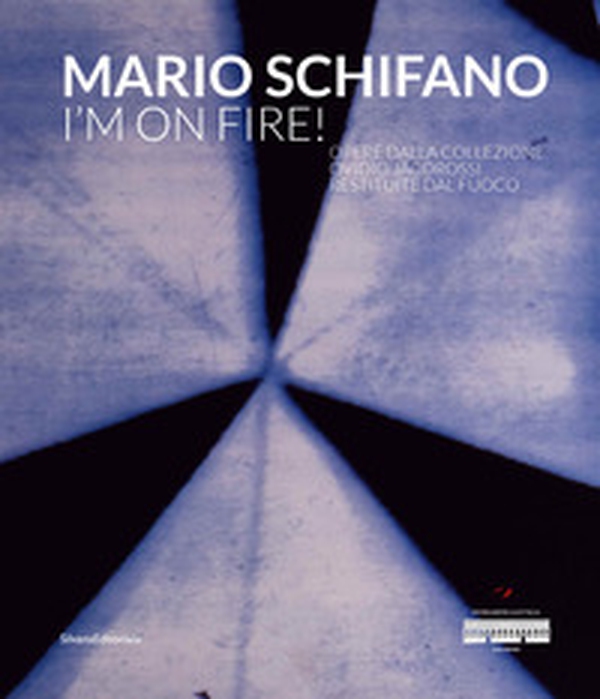 Mario Schifano. I'm on fire! - Librerie.coop Mario Schifano. I'm on fire! - Librerie.coop