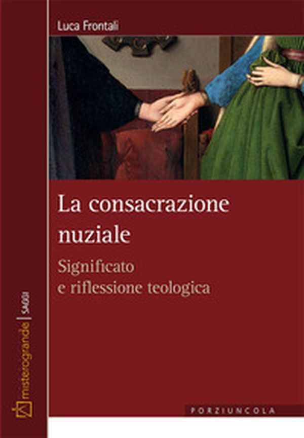 La consacrazione nuziale. Significato e riflessione teologica - Librerie.coop La consacrazione nuziale. Significato e riflessione teologica - Librerie.coop