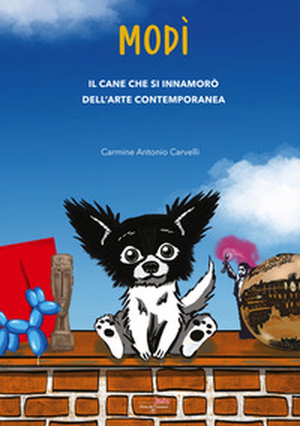 Modì. Il cane che si innamorò dell'arte contemporanea - Librerie.coop Modì. Il cane che si innamorò dell'arte contemporanea - Librerie.coop